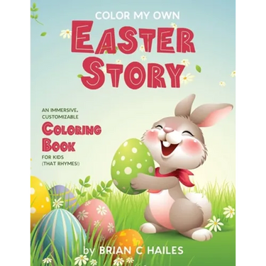 Color My Own Easter Story: An Immersive, Customizable Coloring Book for Kids (That Rhymes!)