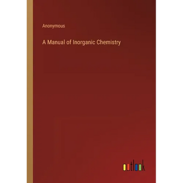 A Manual of Inorganic Chemistry
