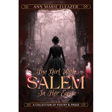 The Girl With Salem In Her Eyes: a collection of poetry and prose