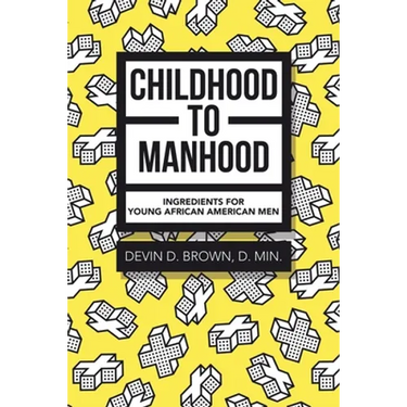 Childhood to Manhood: Ingredients for Young African American Men