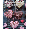 50 Valentine Baking Recipes for Home
