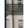 Biennial Report of the Division of Mental (1956-1958)