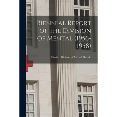 Biennial Report of the Division of Mental (1956-1958)