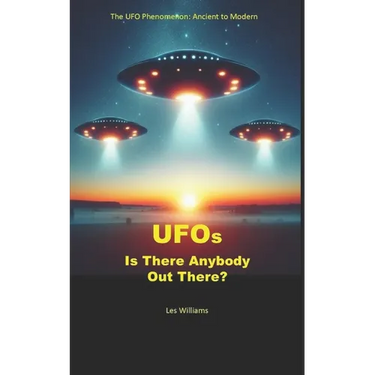 UFOs: Is There Anybody Out There?: The UFO Phenomenon: Ancient to Modern