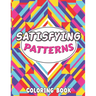 Satisfying Patterns Coloring Book: This Book Will Help To Perfect patterns And Activity pages for Relaxation with lovely thick lines to color in for A