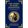 The Gospel of Mary Magdalene: Mystical Teachings on Love, Wisdom, and Inner Transformation