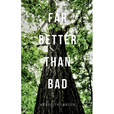 Far Better Than Bad