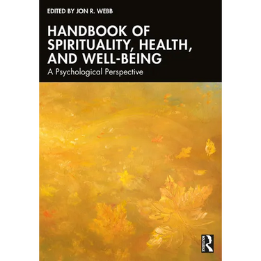 Handbook of Spirituality, Health, and Well-Being: A Psychological Perspective