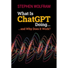 What Is ChatGPT Doing ... and Why Does It Work?
