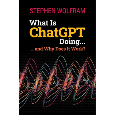 What Is ChatGPT Doing ... and Why Does It Work?
