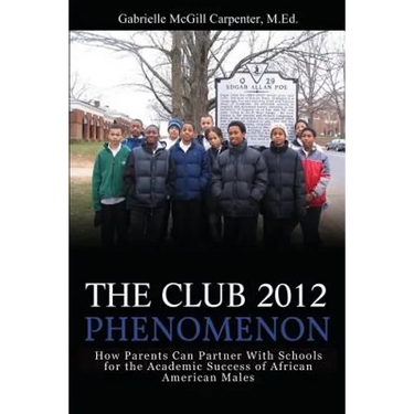The Club 2012 Phenomenon: How Parents Can Partner With Schools for the Academic Success of African American Males