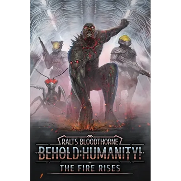 Behold: Humanity!: The Fire Rises