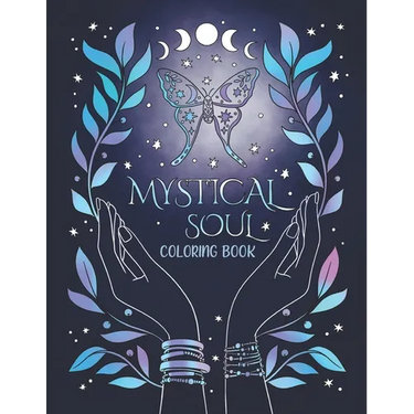 Mystical Soul Coloring Book: 40 Celestial and Magical Illustrations for Adults and Teens. Beautiful zen patterns for relaxation, stress relief and min