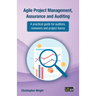 Agile Project Management, Assurance and Auditing: A practical guide for auditors, reviewers and project teams