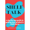 Shelf Talk: A Step by Step Guide to Launching your Product in Retail Store