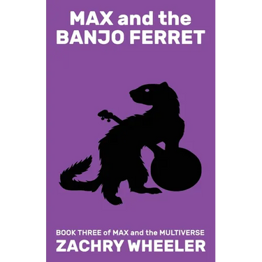 Max and the Banjo Ferret: A Sci-Fi Comedy Novel