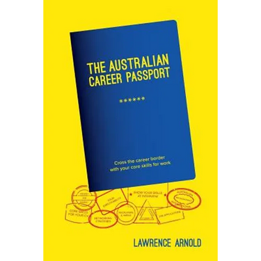 The Australian Career Passport: Cross the Career Border with Your Core Skills for Work