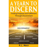 A Yearn To Discern: Finding Purpose And Fulfillment Through Discernment