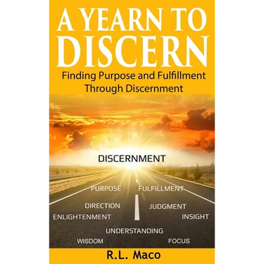 A Yearn To Discern: Finding Purpose And Fulfillment Through Discernment
