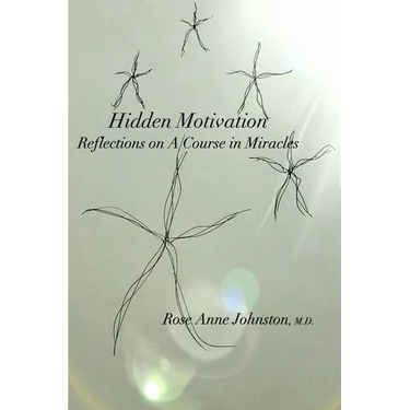 Hidden Motivation: Reflections on A Course in Miracles