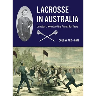 Lacrosse in Australia: Lambton L. Mount and the Foundation Years