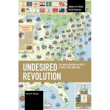 Undesired Revolution: The Arab Uprising in Egypt: A Three Level Analysis