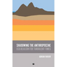 Shadowing the Anthropocene: Eco-Realism for Turbulent Times