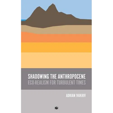 Shadowing the Anthropocene: Eco-Realism for Turbulent Times