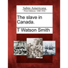 The Slave in Canada.