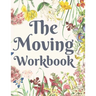 The Moving Workbook: A Comprehensive Workbook To Help You Achieve The Most Successful, Least Stressful Moving Experience.