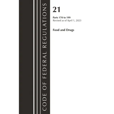 Code of Federal Regulations, Title 21 Food and Drugs 170-199, 2023