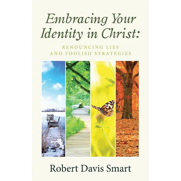 Embracing Your Identity in Christ: Renouncing Lies and Foolish Strategies