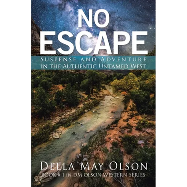 No Escape: Suspense and Adventure in the Authentic Untamed West