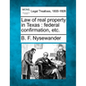 Law of Real Property in Texas: Federal Confirmation, Etc.