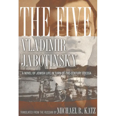 The Five: A Novel of Jewish Life in Turn-Of-The-Century Odessa