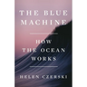 The Blue Machine: How the Ocean Works