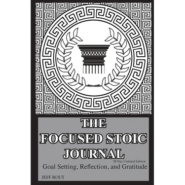 The Focused Stoic Journal 28 Day Undated Edition: Goal Setting, Reflection, and Gratitude