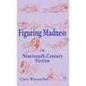 Figuring Madness in Nineteenth-Century Fiction