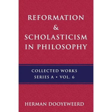 Reformation & Scholasticism: The Philosophy of the Cosmonomic Idea and the Scholastic Tradition in Christian Thought