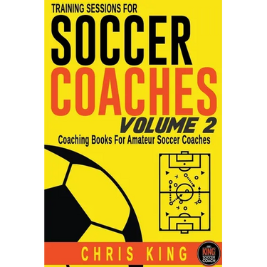Training Sessions For Soccer Coaches Volume 2