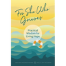 For She Who Grieves: Practical Wisdom for Living Hope