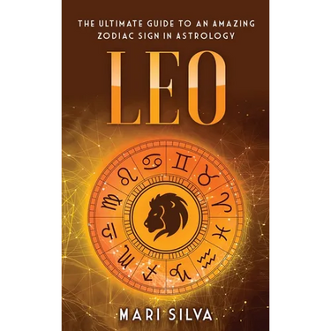Leo: The Ultimate Guide to an Amazing Zodiac Sign in Astrology