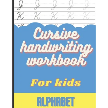 Cursive Handwriting Workbook for Kids: Cursive Handwriting Alphabet, Practice Books for Kids 4th Grade