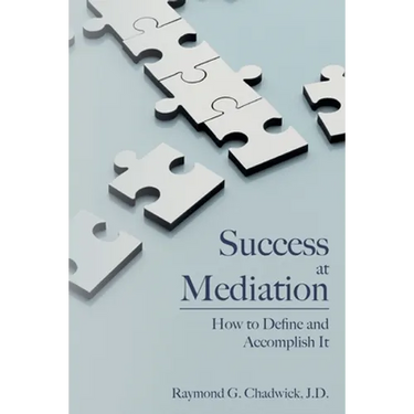 Success at Mediation: How to Define and Accomplish It