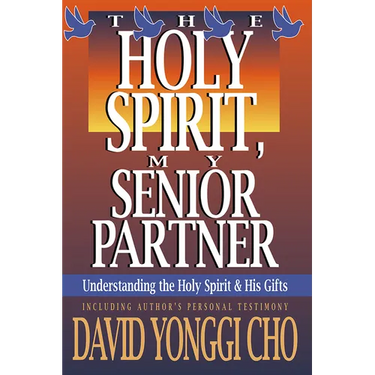 The Holy Spirit, My Senior Partner: Understanding the Holy Spirit and His Gifts