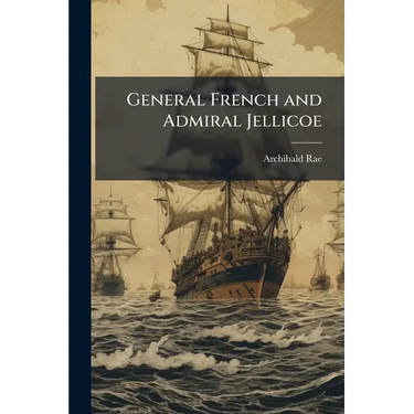 General French and Admiral Jellicoe