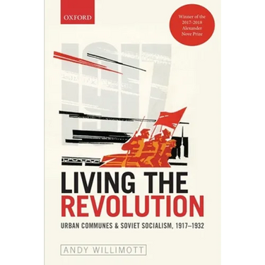 Living the Revolution: Urban Communes & Soviet Socialism, 1917-1932