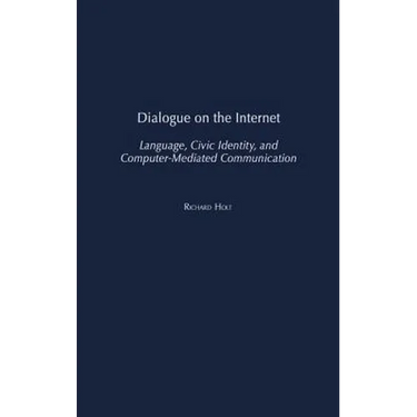 Dialogue on the Internet: Language, Civic Identity, and Computer-Mediated Communication