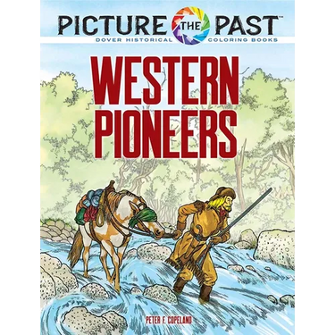 Picture the Past: Western Pioneers: Historical Coloring Book