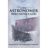 The Astronomer Who Hated a God